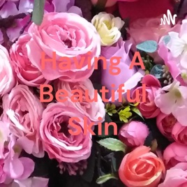 Having A Beautiful Skin