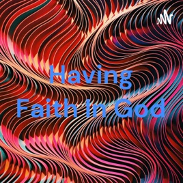 Having Faith In God
