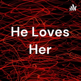 He Loves Her