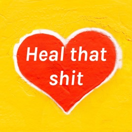 Heal that shit