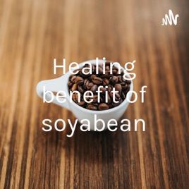 Healing benefit of soyabean