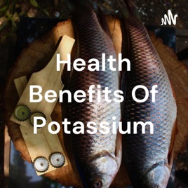 Health Benefits Of Potassium