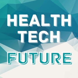 Health Tech Future: Healthtech and Medicine Technology Podcast