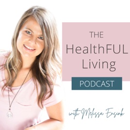 HealthFUL Living with Melissa Ensink