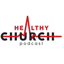 Healthy Church Podcast