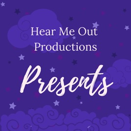 Hear Me Out Productions Presents
