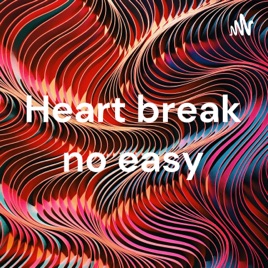 Heart break no easy