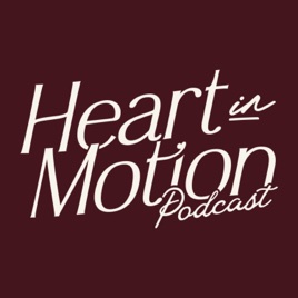 Heart in Motion Podcast: Celebrating Stories that Move Us