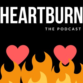 Heartburn the Podcast