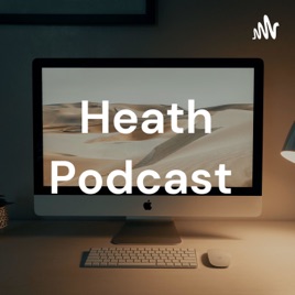 Heath Podcast