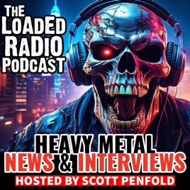 Heavy Metal News & Interviews: The Loaded Radio Podcast