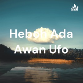 Heboh Ada Awan Ufo