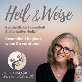 Heil und Weise - Ganzheitliche Gesundheit und alternative Medizin.