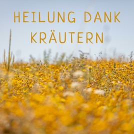 Heilung Dank Kräutern-Podcast