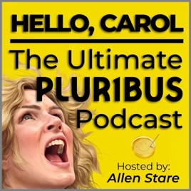 Hello, Carol: The Ultimate 'Plur1bus' Podcast