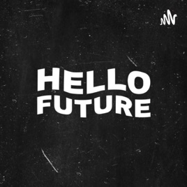 Hello Future