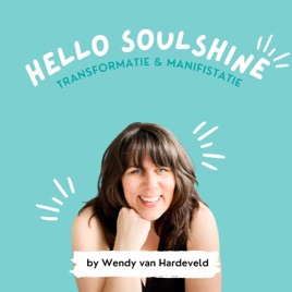 Hello SOULshine ☀️ - Podcast by Wendy van Hardeveld