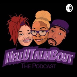HELLUTALMBOUT: The Podcast