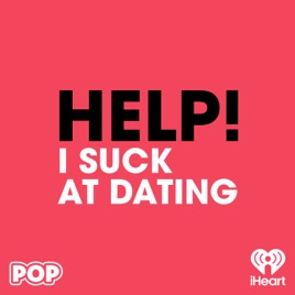 HELP! I Suck at Dating
