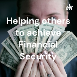 Helping others to achieve Financial Security