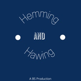 Hemming and Hawing