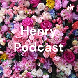 Henry Podcast