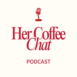 Her Coffee Chat Podcast