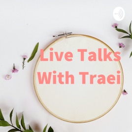 Live Talks With Traei