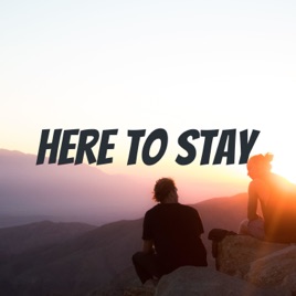 Here To Stay