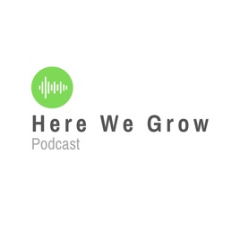 Here We Grow Podcast