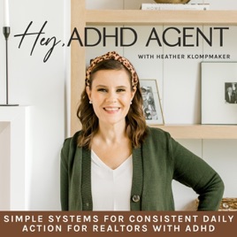 Hey, ADHD Agent | Systems, Time Management, Real Estate Agent, Lead Generation, Realtor, Moms in Real Estate