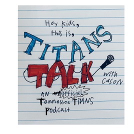Hey Kids... This is Titans Talk with Cason