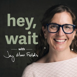 hey, wait