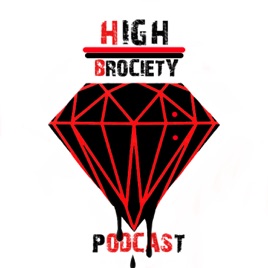 High Brociety Podcast