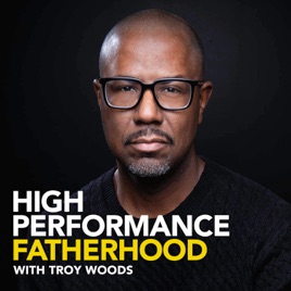 High Performance Fatherhood Podcast