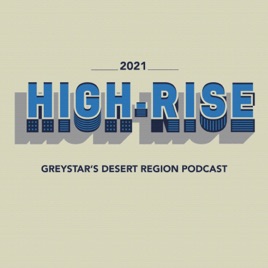 HIGH-RISE - Greystar's Desert Region Podcast