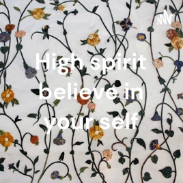 High spirit believe in your self