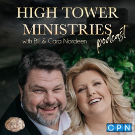High Tower Ministries Podcast with Bill & Cara Nordeen