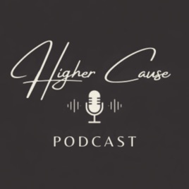 Higher Cause Podcast