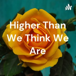 Higher Than We Think We Are