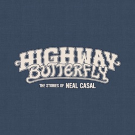 Highway Butterfly: The Stories of Neal Casal