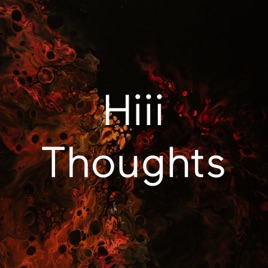 Hiii Thoughts