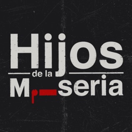 HIJOS DE LA MISERIA PODCAST