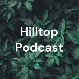 Hilltop Podcast