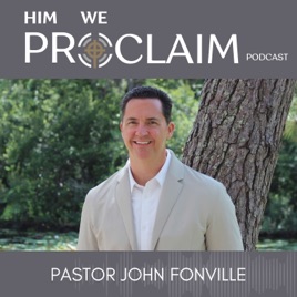 Him We Proclaim Podcast