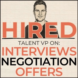 Hired: Talent VP on Job Interviews, Negotiation & Offers