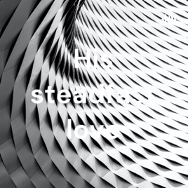 His steadfast love