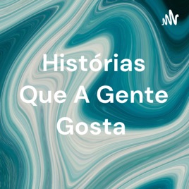 Histórias Que A Gente Gosta