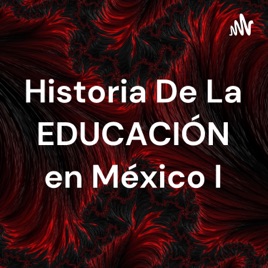 Historia De La EDUCACIÓN en México I