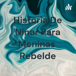 Historia De Ninar Para Meninas Rebelde